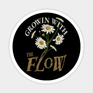 Growing with the flow funny daisy flower Magnet